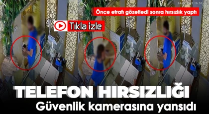 Telefon hırsızlığı güvenlik kamerasına yansıdı