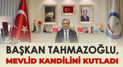 Başkan Tahmazoğlu, Mevlid Kandilini Kutladı