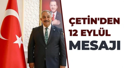 Çetin: 12 Eylül Darbesi Türkiye’nin tarihi bir dönüm noktasıdır