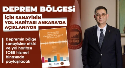 Deprem bölgesi için sanayinin yol haritası Ankara’da açıklanıyor