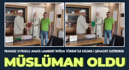 Fransız uyruklu Anais Lambert kelime-i şehadet getirerek Müslüman oldu