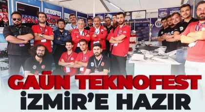 GAÜN TEKNOFEST İzmir’e Hazır