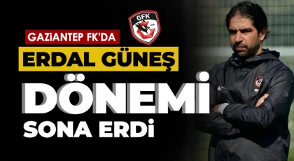Gaziantep FK'da Erdal Güneş ile yollar ayrıldı