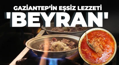 Gaziantep’in eşsiz lezzeti 'beyran'