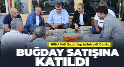 HÜDA PAR Gaziantep Milletvekili Demir, buğday satışına katıldı