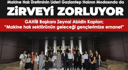 Kaplan; Makine halı sektörünün geleceği gençlerimize emanet