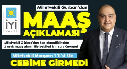 Milletvekili Gürban’dan Maaş Açıklaması