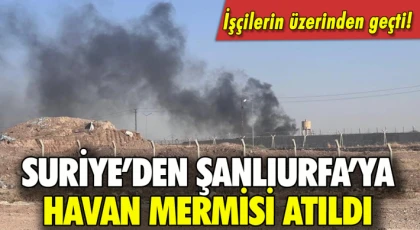 Saman işçilerinin üzerinden geçen havan mermisi yerleşim yerlerinin yakınına düştü