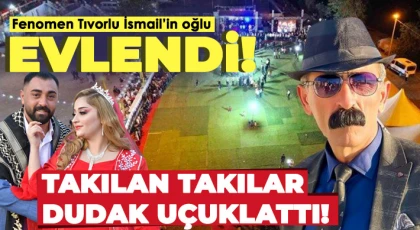 Tıvorlu İsmail, oğlunun düğününde 4 milyonluk masraf yaptı