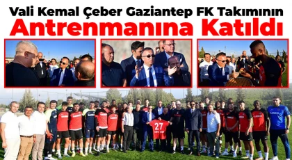 Vali Kemal Çeber Gaziantep FK Takımının Antrenmanına Katıldı