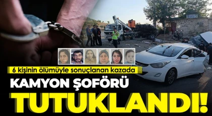 6 kişinin ölümüyle sonuçlanan kazada kamyon şoförü tutuklandı