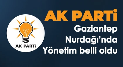 AK Parti Gaziantep Nurdağı’nda Yönetim belli oldu