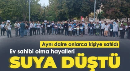 Aynı daire onlarca kişiye satıldı, ev sahibi olma hayalleri suya düştü