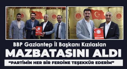 BBP Gaziantep İl Başkanı Kızılaslan Mazbatasını Aldı