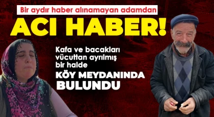 Bir aydır haber alınamayan adamdan acı haber