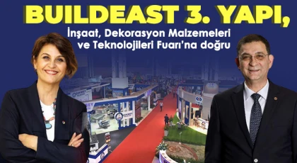 BUILDEAST 3. Yapı, İnşaat, Dekorasyon Malzemeleri Ve Teknolojileri Fuarı’na doğru