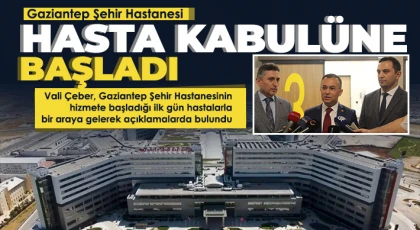 Gaziantep Şehir Hastanesi hasta kabulüne başladı
