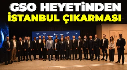  GSO heyetinden İstanbul çıkarması