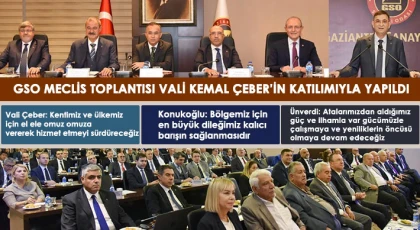 GSO Meclis Toplantısı Vali Kemal Çeber’in katılımıyla yapıldı