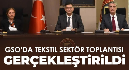 GSO’da tekstil sektör toplantısı gerçekleştirildi
