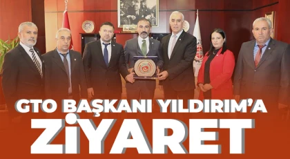 GTO Başkanı Yıldırım’a ziyaret