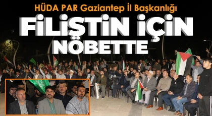 HÜDA PAR Gaziantep İl Başkanlığı Filistin için nöbette