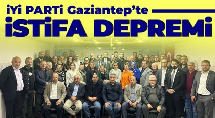 İYİ Parti Gaziantep Yönetiminde Toplu İstifa!