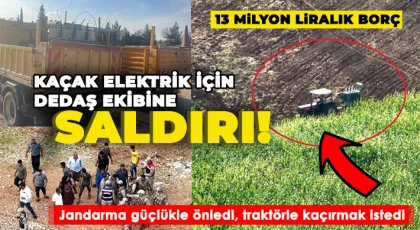 Kaçak elektrik için Dedaş ekibine saldırı