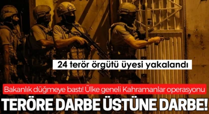 “Kahramanlar” operasyonlarında 24 terör örgütü üyesi yakalandı