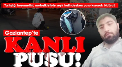 Motosikletli şahsa seyir halindeyken kanlı pusu: 1 ölü