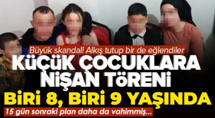 Nişan yapılan çocukların 15 gün sonra da düğünü planlanmış