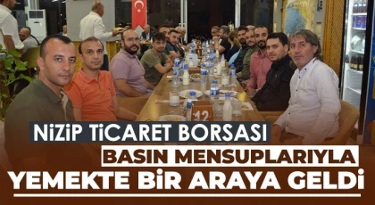 Nizip Ticaret Borsası basın mensuplarıyla yemekte bir araya geldi