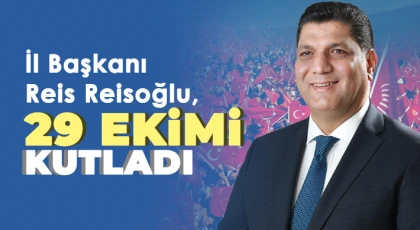 Reis Reisoğlu’undan Cumhuriyet Bayramı Mesajı