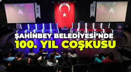 Şahinbey’de 100. yıl coşkusu