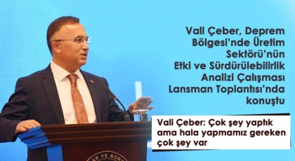 Vali Çeber: Çok şey yaptık ama hala yapmamız gereken çok şey var