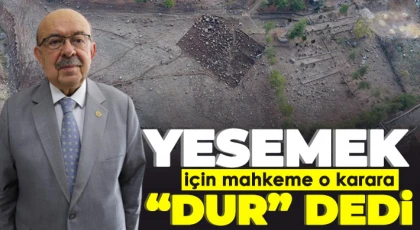 Yesemek için mahkeme o karara “dur” dedi