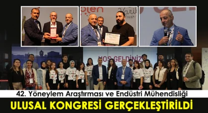 42. Yöneylem Araştırması ve Endüstri Mühendisliği Ulusal Kongresi gerçekleştirildi