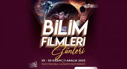 Bilim Filmleri Gaziantepli izleyicileri ile buluşacak