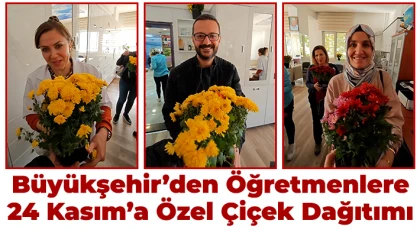 Büyükşehir’den öğretmenlere 24 Kasım’a özel çiçek dağıtımı