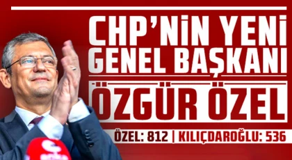 CHP'de Genel Başkan Özgür Özel Oldu