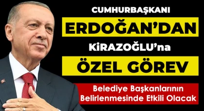 Cumhurbaşkanı Erdoğan'dan Kirazoğlu'na Özel Görev