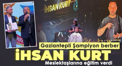 Gaziantepli Şampiyon berber İhsan Kurt meslektaşlarına eğitim verdi