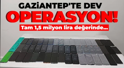 Gaziantep'te 1,5 milyon lira değerinde kaçak cep telefonu ele geçirildi