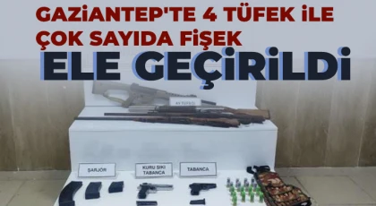 Gaziantep'te 4 tüfek ile çok sayıda fişek ele geçirildi