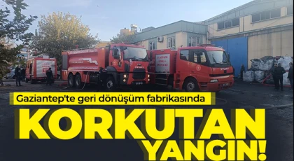 Gaziantep'te geri dönüşüm fabrikasında yangın