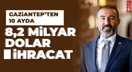 Gaziantep’ten 10 ayda 8,2 milyar dolar ihracat