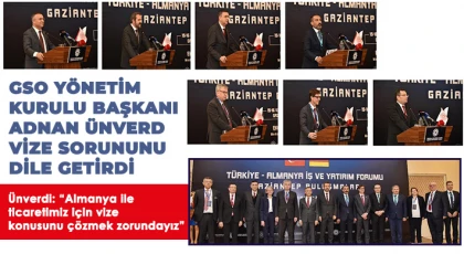 GSO Yönetim Kurulu Başkanı Ünverdi vize sorununu dile getirdi
