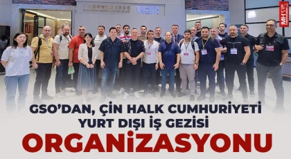 GSO’dan, Çin Halk Cumhuriyeti yurt dışı iş gezisi organizasyonu