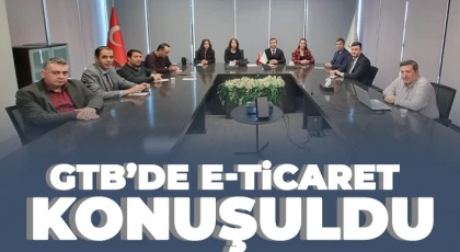 GTB’de e-ticaret konuşuldu
