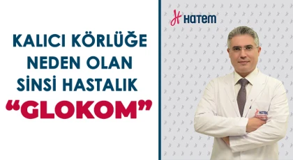Kalıcı körlüğe neden olan sinsi hastalık “glokom”